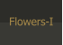 Flowers-I